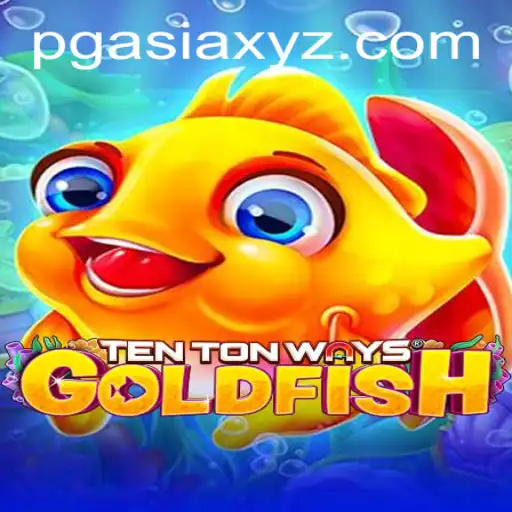 Dive Into the World of TenTonWaysGoldfish: An Engaging Gaming Experience
